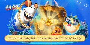 Bắn Cá Thần Tài QH88 – Trò Chơi Hấp Dẫn Với Chủ Đề Tài Lộc