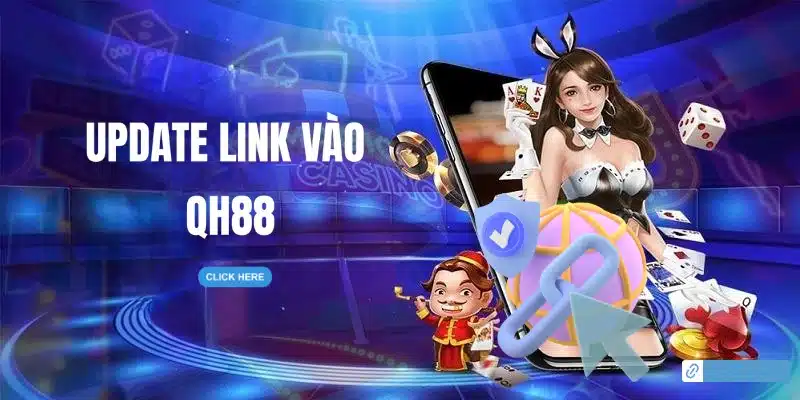 Link vào QH88 không bị chặn mới nhất [Cập nhật 2025]